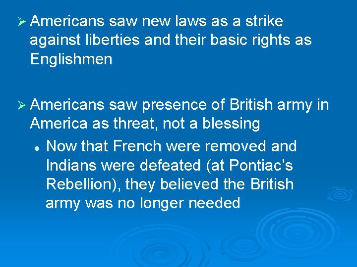 Ø Americans saw new laws as a strike against liberties and their basic rights