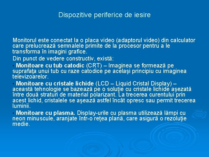 Dispozitive periferice de iesire Monitorul este conectat la o placa video (adaptorul video) din Dispozitive periferice de iesire Monitorul este conectat la o placa video (adaptorul video) din