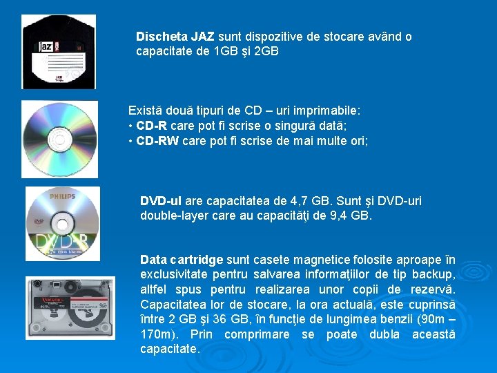 Discheta JAZ sunt dispozitive de stocare având o capacitate de 1 GB şi 2 Discheta JAZ sunt dispozitive de stocare având o capacitate de 1 GB şi 2