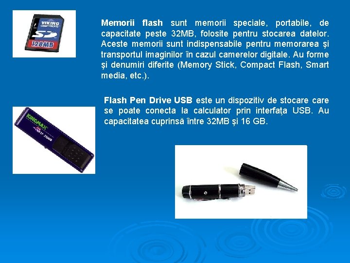 Memorii flash sunt memorii speciale, portabile, de capacitate peste 32 MB, folosite pentru stocarea Memorii flash sunt memorii speciale, portabile, de capacitate peste 32 MB, folosite pentru stocarea