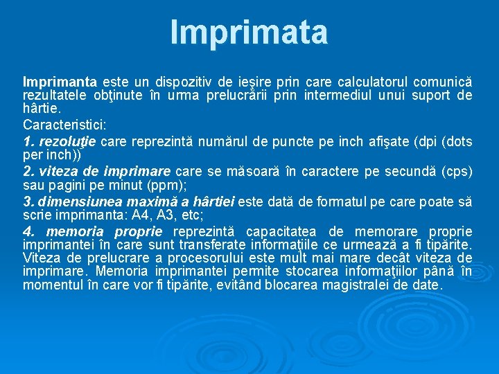 Imprimata Imprimanta este un dispozitiv de ieşire prin care calculatorul comunică rezultatele obţinute în Imprimata Imprimanta este un dispozitiv de ieşire prin care calculatorul comunică rezultatele obţinute în