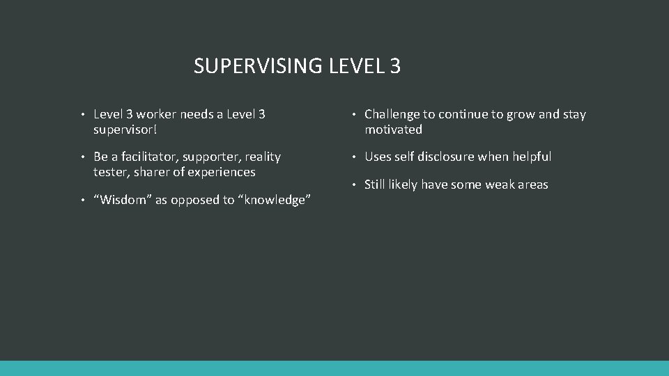 SUPERVISING LEVEL 3 • Level 3 worker needs a Level 3 supervisor! • Challenge