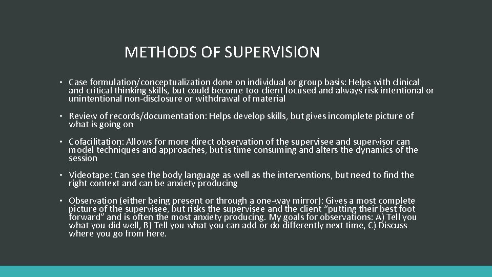 METHODS OF SUPERVISION • Case formulation/conceptualization done on individual or group basis: Helps with