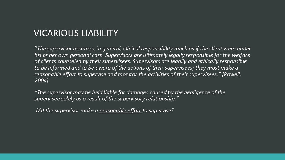 VICARIOUS LIABILITY “The supervisor assumes, in general, clinical responsibility much as if the client
