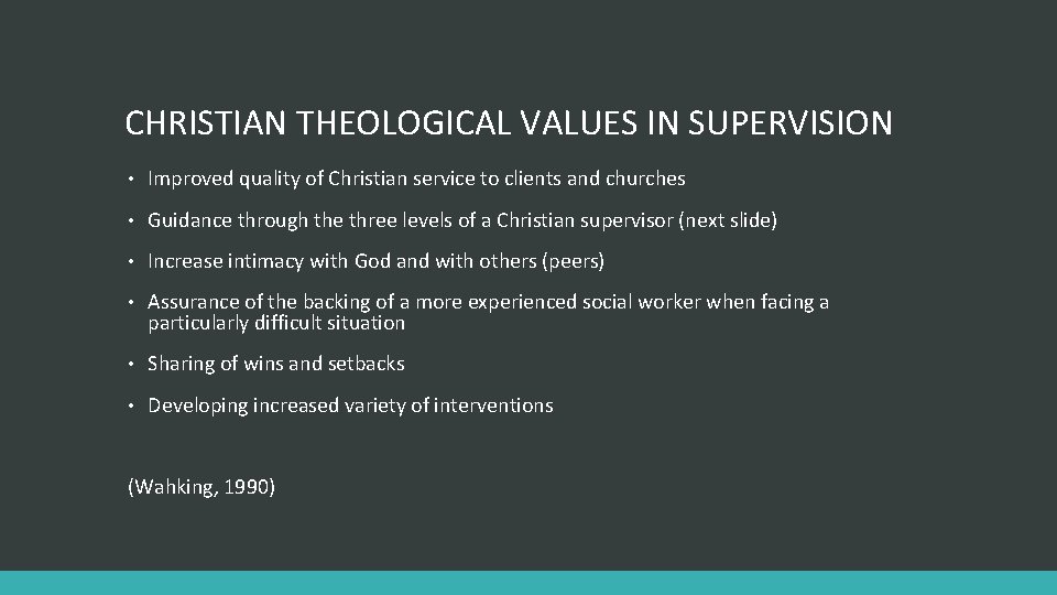 CHRISTIAN THEOLOGICAL VALUES IN SUPERVISION • Improved quality of Christian service to clients and