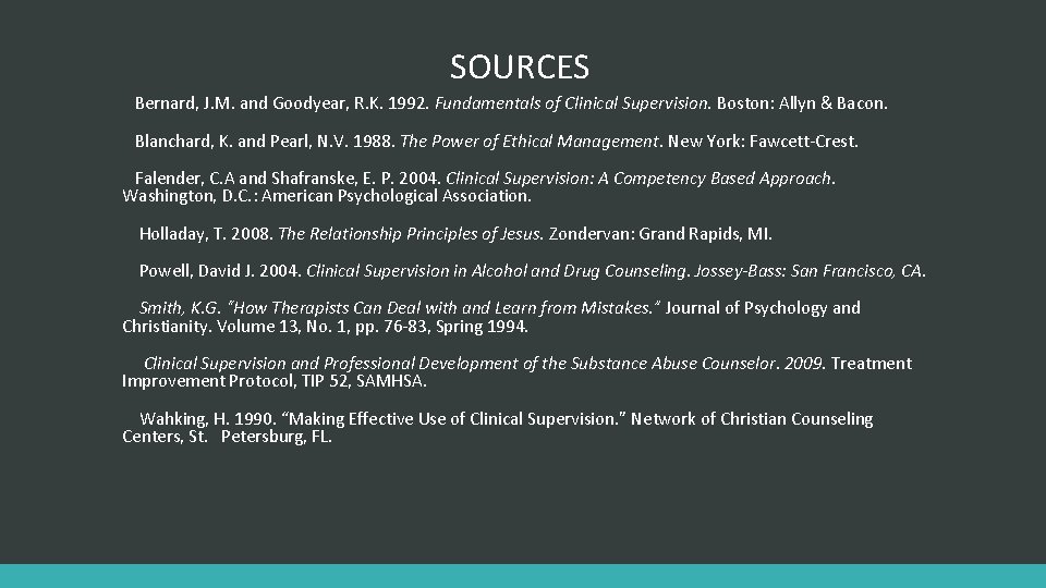 SOURCES Bernard, J. M. and Goodyear, R. K. 1992. Fundamentals of Clinical Supervision. Boston: