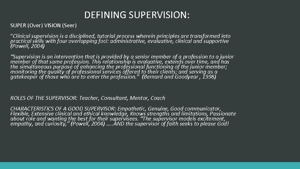 DEFINING SUPERVISION: SUPER (Over) VISION (Seer) “Clinical supervision is a disciplined, tutorial process wherein