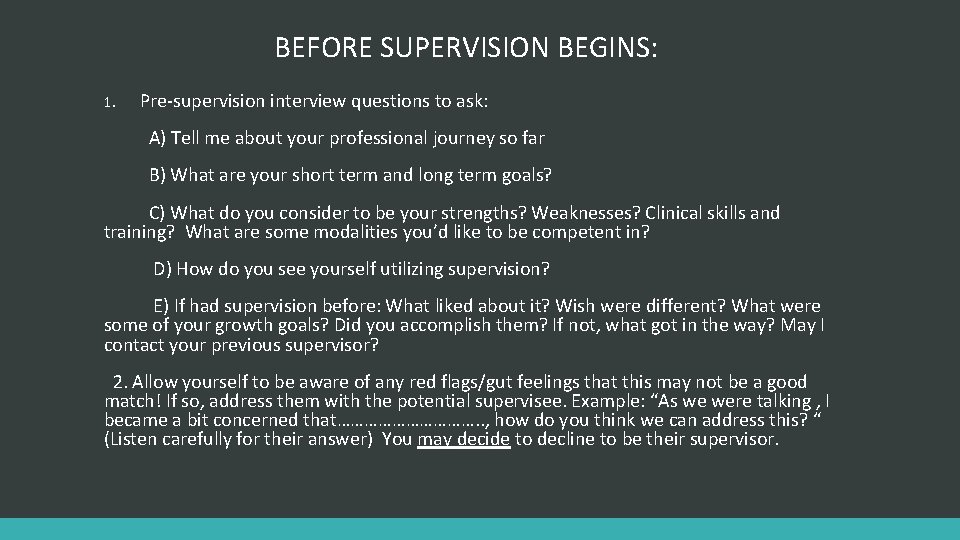 BEFORE SUPERVISION BEGINS: 1. Pre-supervision interview questions to ask: A) Tell me about your