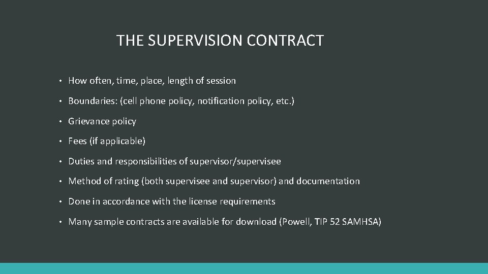 THE SUPERVISION CONTRACT • How often, time, place, length of session • Boundaries: (cell