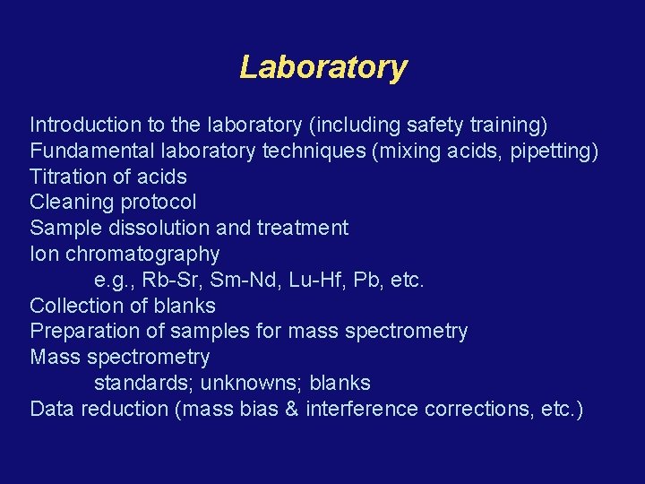 Laboratory Introduction to the laboratory (including safety training) Fundamental laboratory techniques (mixing acids, pipetting)