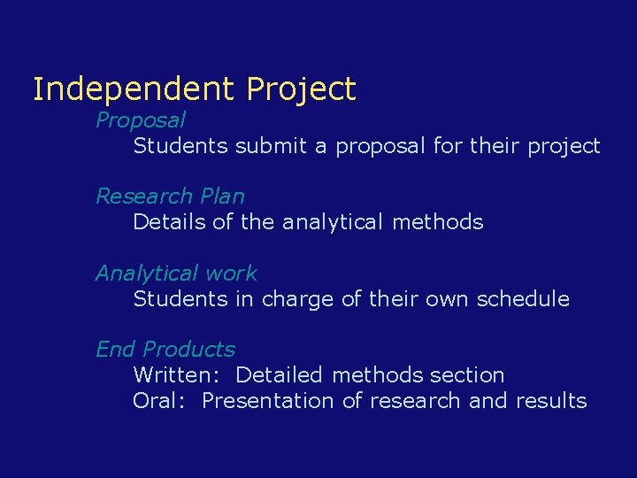 Independent Project Proposal Students submit a proposal for their project Research Plan Details of
