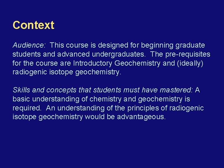 Context Audience: This course is designed for beginning graduate students and advanced undergraduates. The