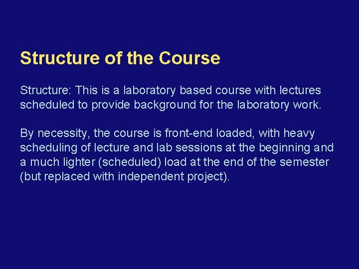 Structure of the Course Structure: This is a laboratory based course with lectures scheduled