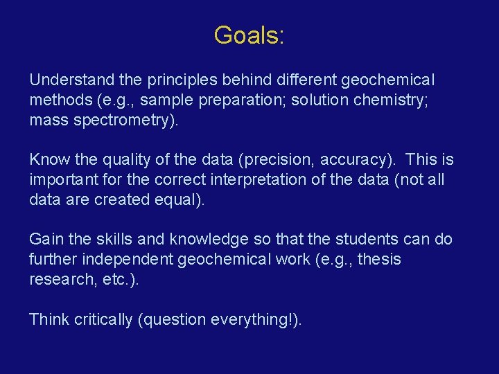 Goals: Understand the principles behind different geochemical methods (e. g. , sample preparation; solution