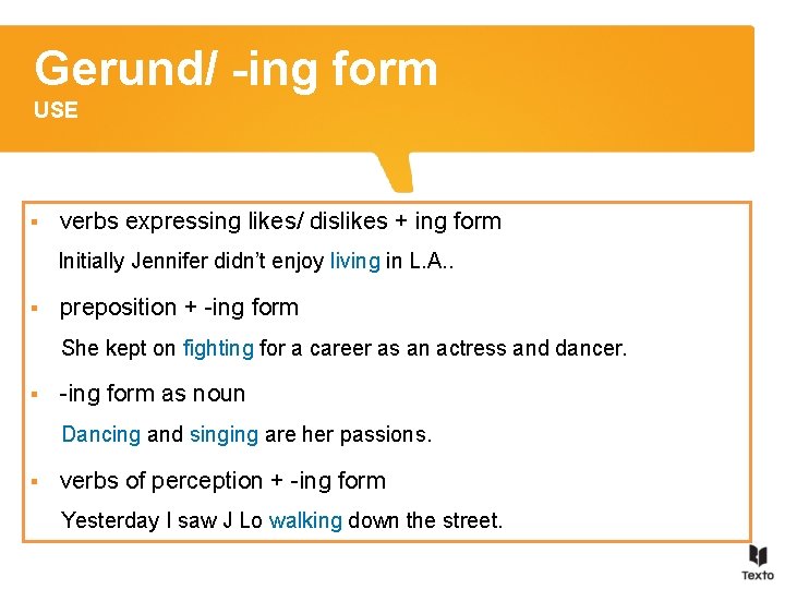 Gerund/ -ing form USE § verbs expressing likes/ dislikes + ing form Initially Jennifer