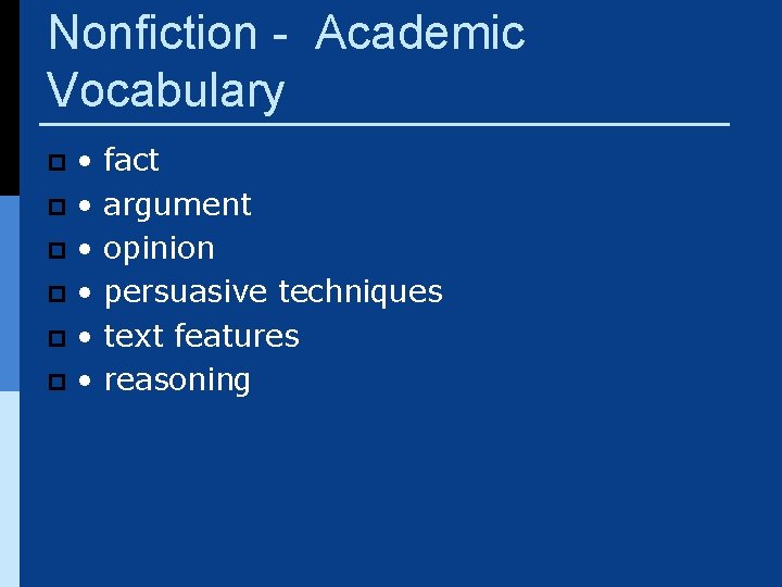 Nonfiction - Academic Vocabulary • fact p • argument p • opinion p •