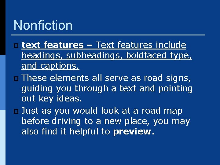 Nonfiction text features – Text features include headings, subheadings, boldfaced type, and captions. p