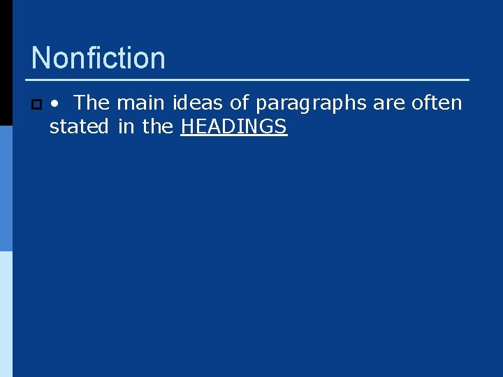 Nonfiction p • The main ideas of paragraphs are often stated in the HEADINGS