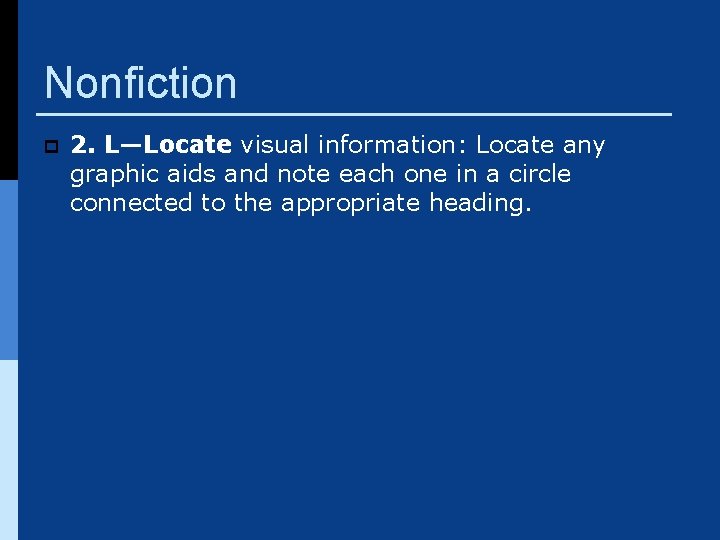 Nonfiction p 2. L—Locate visual information: Locate any graphic aids and note each one