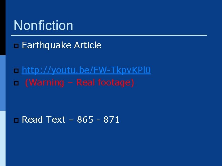 Nonfiction p Earthquake Article http: //youtu. be/FW-Tkpv. KPl 0 p (Warning – Real footage)