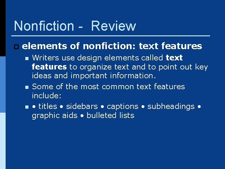 Nonfiction - Review p elements of nonfiction: text features n n n Writers use