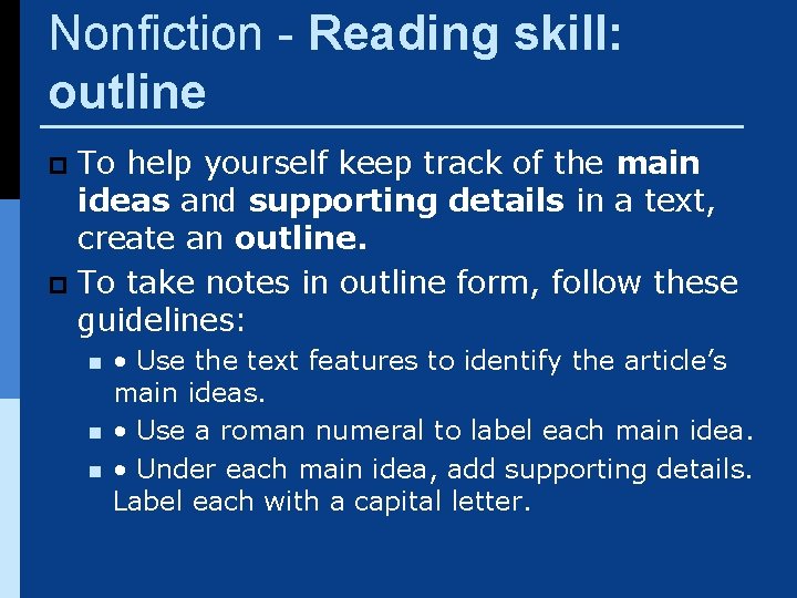 Nonfiction - Reading skill: outline To help yourself keep track of the main ideas