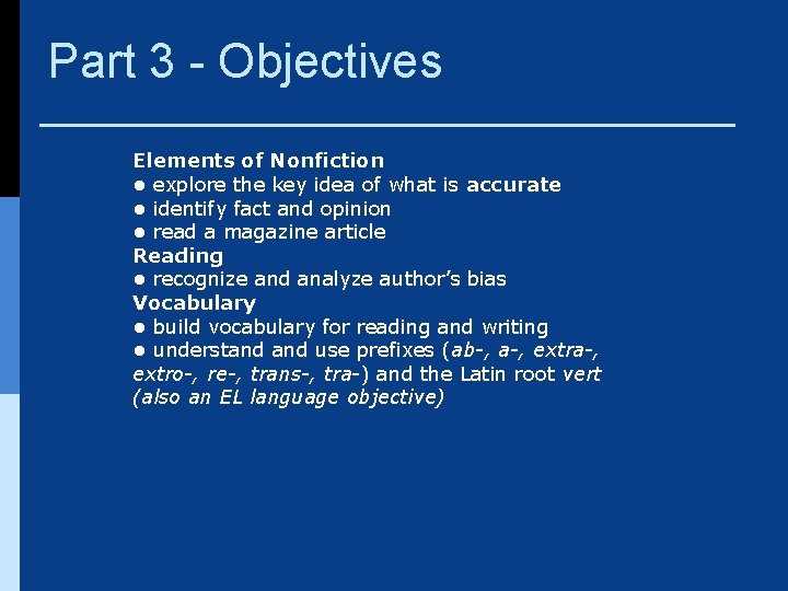 Part 3 - Objectives Elements of Nonfiction • explore the key idea of what