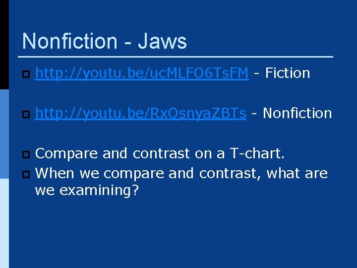 Nonfiction - Jaws p http: //youtu. be/uc. MLFO 6 Ts. FM - Fiction p