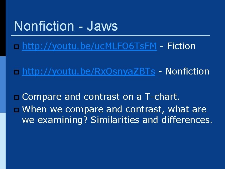 Nonfiction - Jaws p http: //youtu. be/uc. MLFO 6 Ts. FM - Fiction p