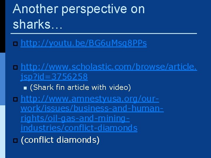 Another perspective on sharks… p http: //youtu. be/BG 6 u. Msq 8 PPs p