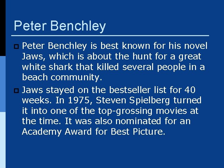 Peter Benchley is best known for his novel Jaws, which is about the hunt