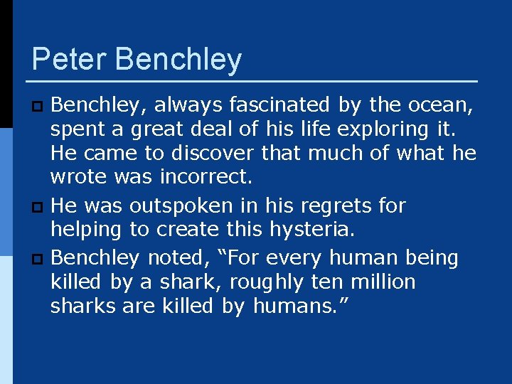 Peter Benchley, always fascinated by the ocean, spent a great deal of his life