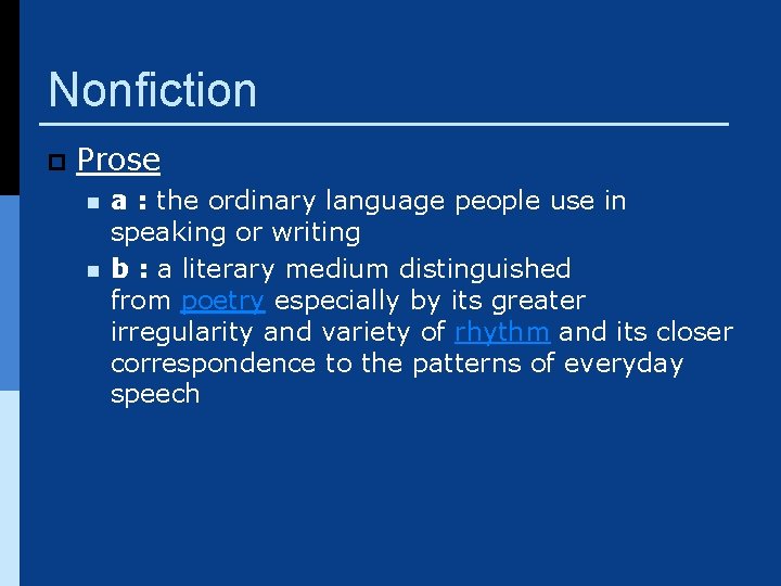 Nonfiction p Prose n n a : the ordinary language people use in speaking