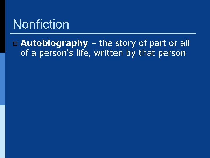 Nonfiction p Autobiography – the story of part or all of a person's life,