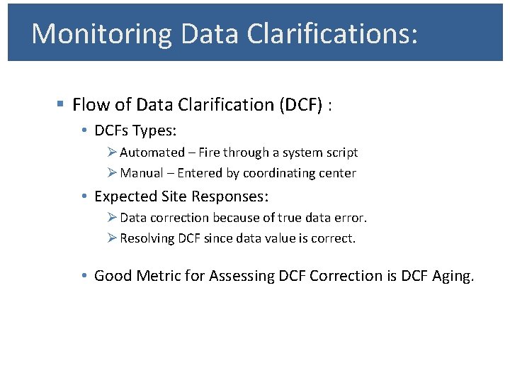 Monitoring Data Clarifications: § Flow of Data Clarification (DCF) : • DCFs Types: Ø