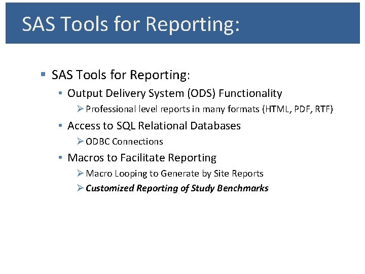 SAS Tools for Reporting: § SAS Tools for Reporting: • Output Delivery System (ODS)