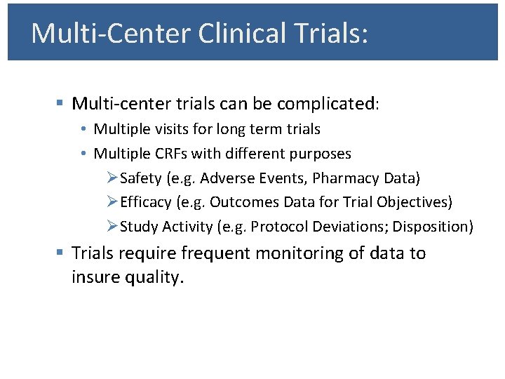 Multi-Center Clinical Trials: § Multi-center trials can be complicated: • Multiple visits for long