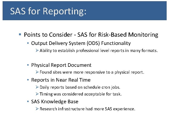 SAS for Reporting: § Points to Consider - SAS for Risk-Based Monitoring • Output