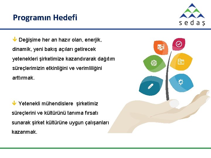 Programın Hedefi Değişime her an hazır olan, enerjik, dinamik, yeni bakış açıları getirecek yetenekleri