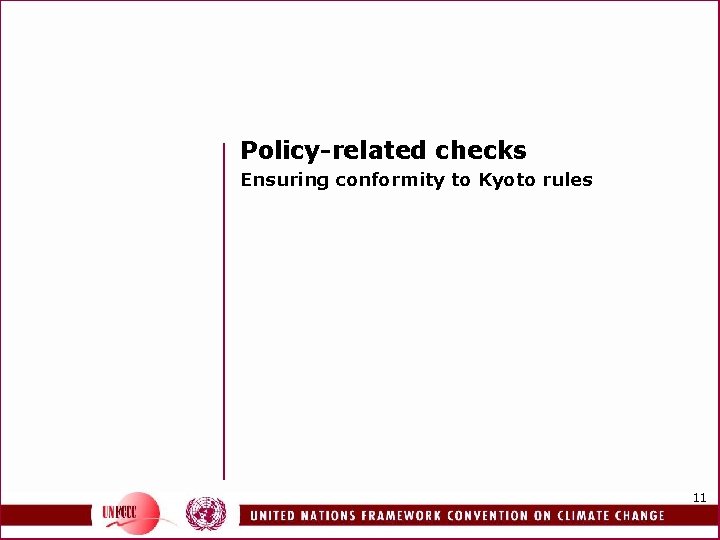 Policy-related checks Ensuring conformity to Kyoto rules 11 