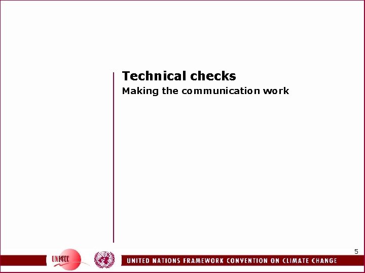 Technical checks Making the communication work 5 