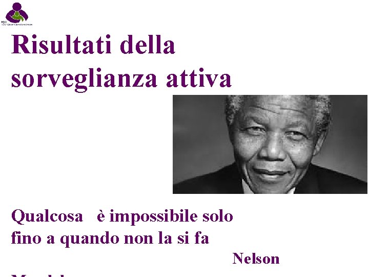 Risultati della sorveglianza attiva Qualcosa è impossibile solo fino a quando non la si