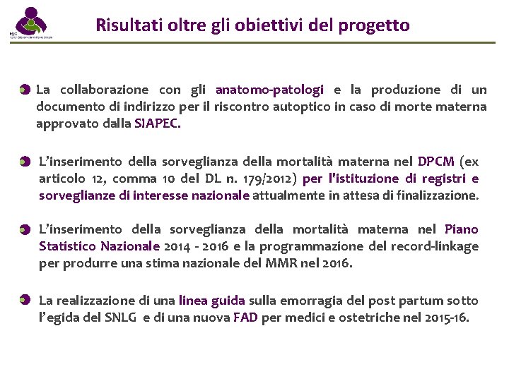 Risultati oltre gli obiettivi del progetto La collaborazione con gli anatomo-patologi e la produzione