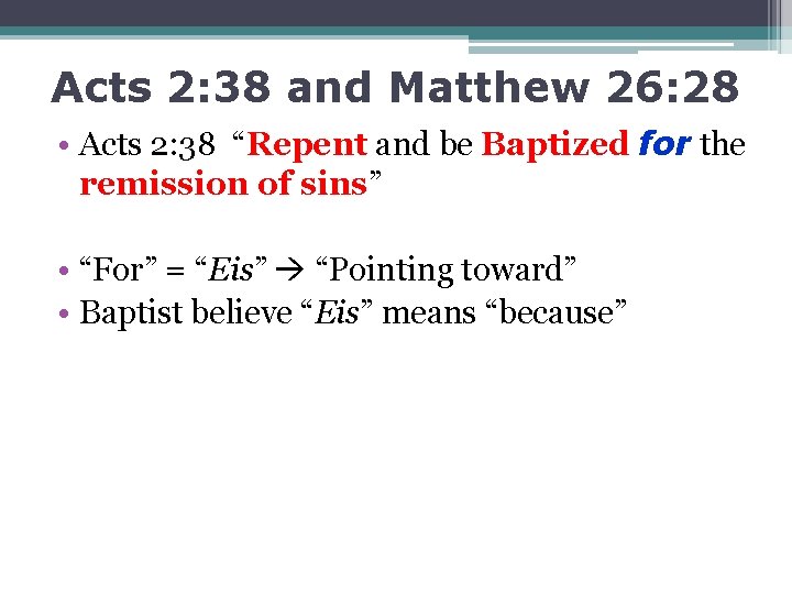 Acts 2: 38 and Matthew 26: 28 • Acts 2: 38 “Repent and be