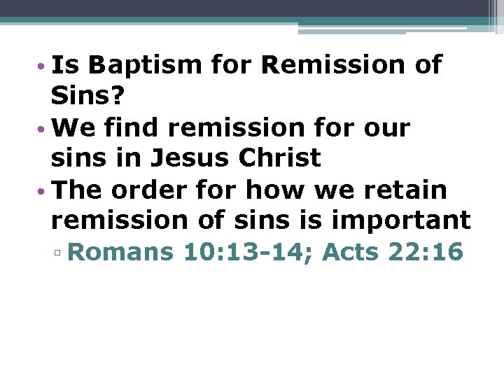  • Is Baptism for Remission of Sins? • We find remission for our