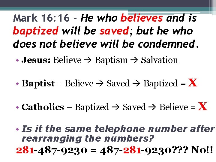 Mark 16: 16 - He who believes and is baptized will be saved; but