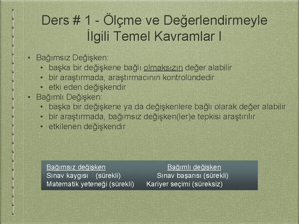 Ders # 1 - Ölçme ve Değerlendirmeyle İlgili Temel Kavramlar I • Bağımsız Değişken: