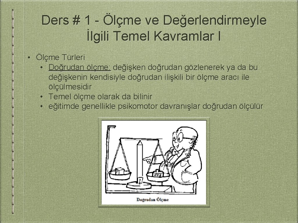 Ders # 1 - Ölçme ve Değerlendirmeyle İlgili Temel Kavramlar I • Ölçme Türleri