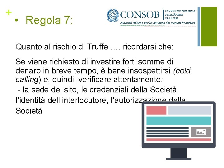 + • Regola 7: Quanto al rischio di Truffe …. ricordarsi che: Se viene