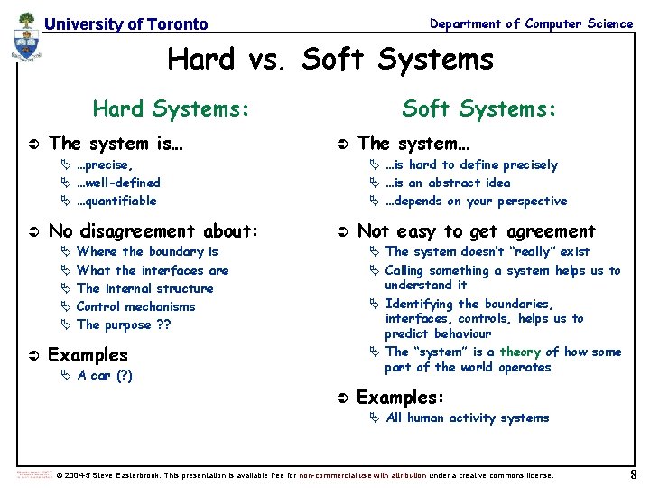 Department of Computer Science University of Toronto Hard vs. Soft Systems Hard Systems: Ü